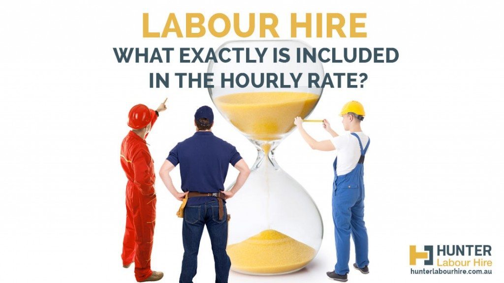 Labour Hire - Whats Included in The Hourly Rate - Hunter Labour Hire Sydney