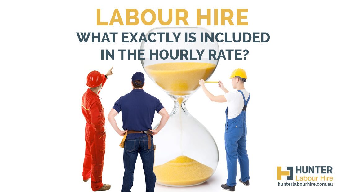 Labour Hire - Whats Included in The Hourly Rate - Hunter Labour Hire Sydney