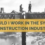 Should I Work In The Sydney Construction Industry - Hunter Labour Hire