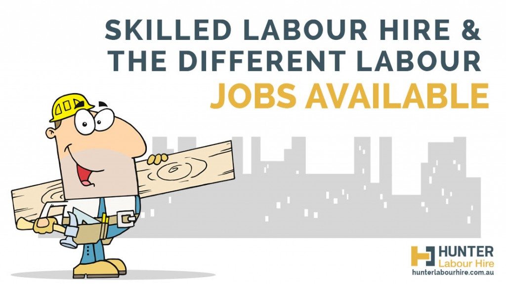 Skilled Labour Hire & The Different Types of Labour Jobs