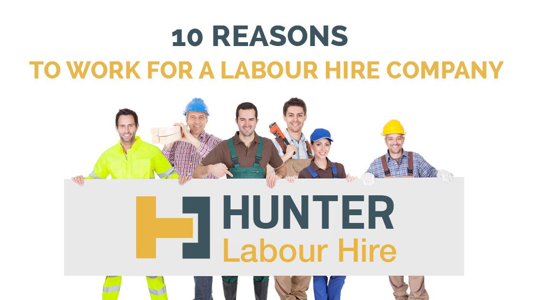 Reasons To Work For A Labour Hire Company - Hunter Labour Hire