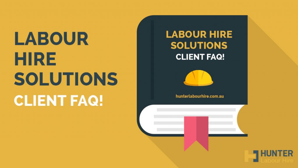 Labour Hire Solutions Client FAQ - Hunter Labour Hire Sydney