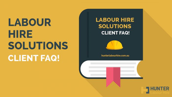 Labour Hire Solutions Client FAQ - Hunter Labour Hire Sydney