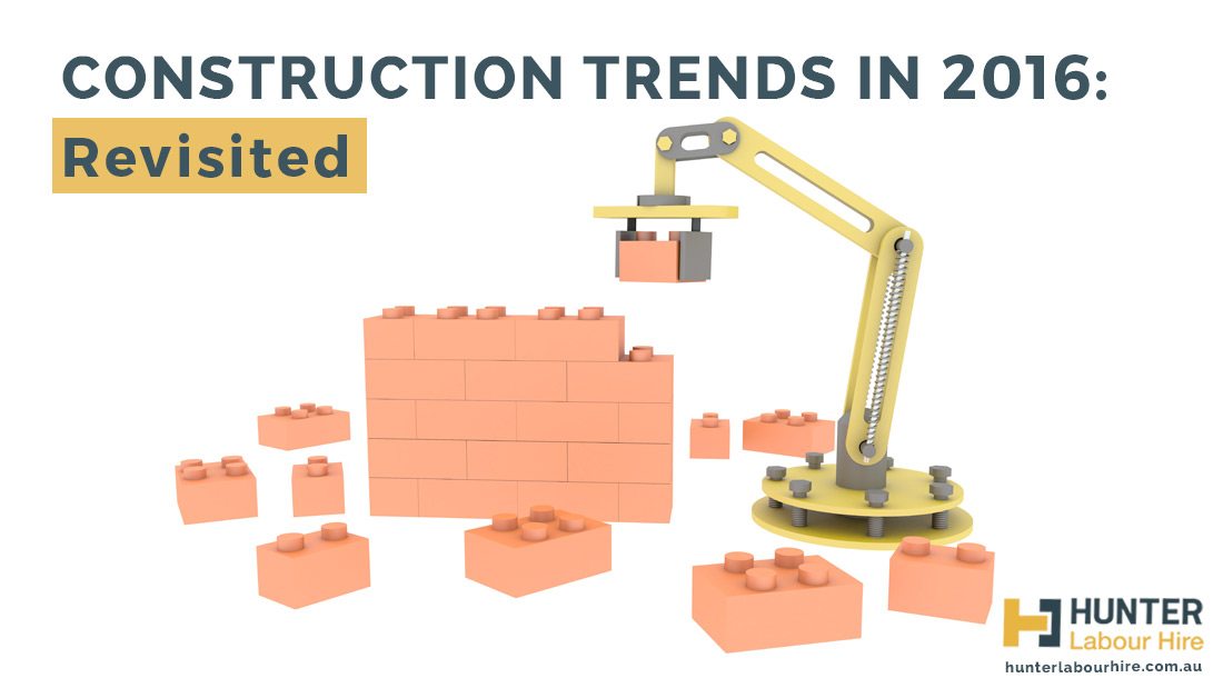 Construction Trends in 2016- Revisited - Hunter Labour Hire