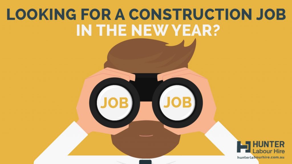 Looking for a Construction Job in the New Year - Hunter Labour Hire Sydney