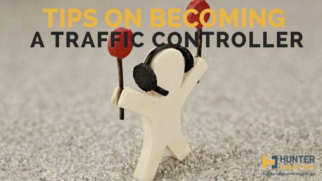 Traffic Controller Sydney - Tips On How To Be A Traffic Controller - Hunter Labour Hire