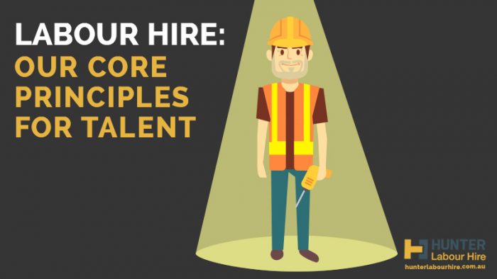 Labour Hire - Our Core Principles For Talent - Hunter Labour Hire