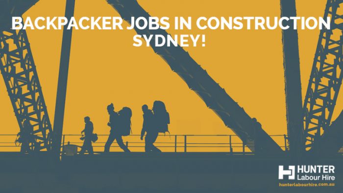 Backpacker Jobs in Construction Sydney - Hunter Labour Hire