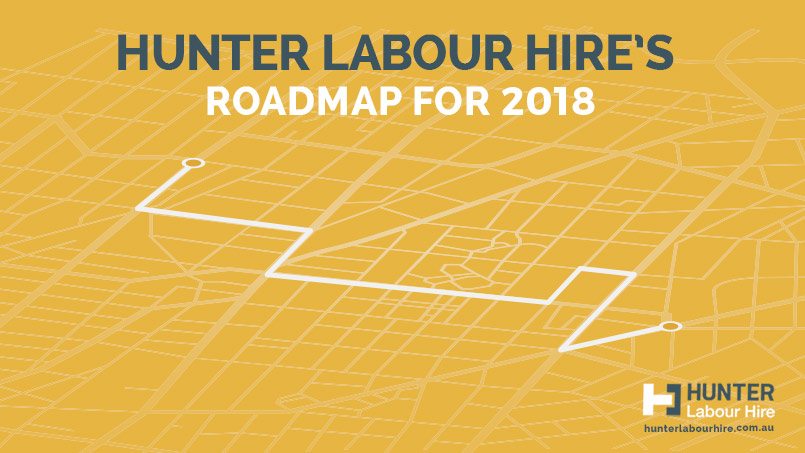 Hunter Labour Hire’s Roadmap for 2018 - Labour Hire Sydney