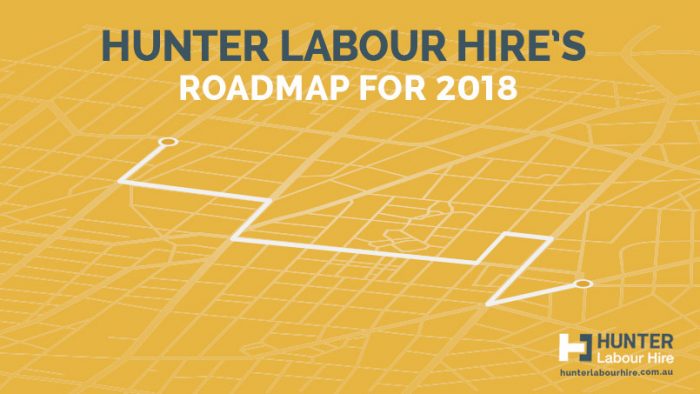 Hunter Labour Hire’s Roadmap for 2018 - Labour Hire Sydney