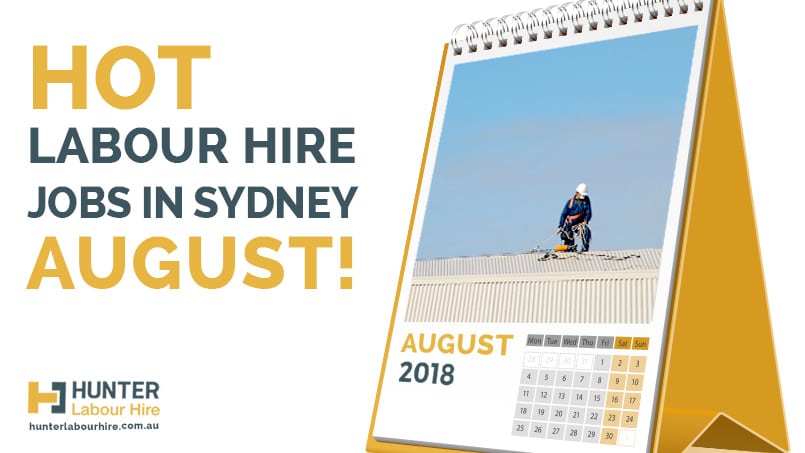 Hot Labour Hire Jobs in Sydney August - Hunter Labour Hire
