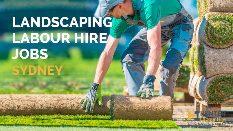 Landscaping Labour Hire Jobs Sydney - Hunter Labour Hire