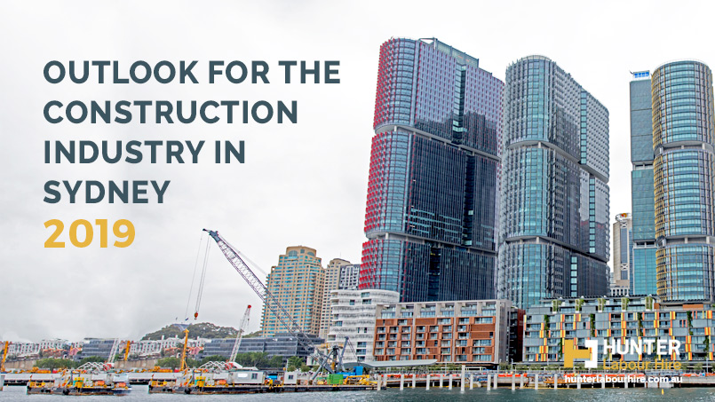 Outlook for the Construction Industry in Sydney 2019 - Hunter Labour Hire