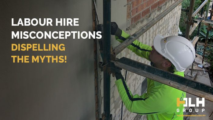 Labour Hire Misconceptions - HLH Group Sydney