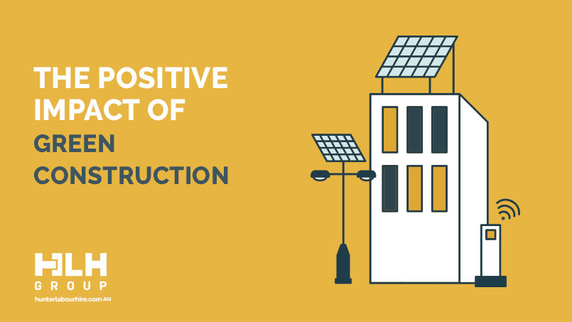 The Positive Impact of Green Construction - HLH Group Sydney