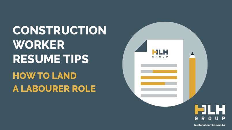 Construction Worker Resume Tips - Labourer Role - HLH Group