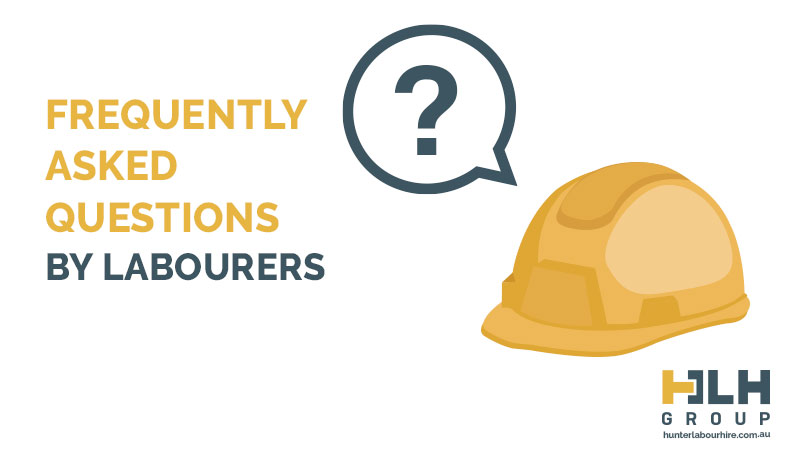 Frequently Asked Questions by Labourers - HLH Group Sydney