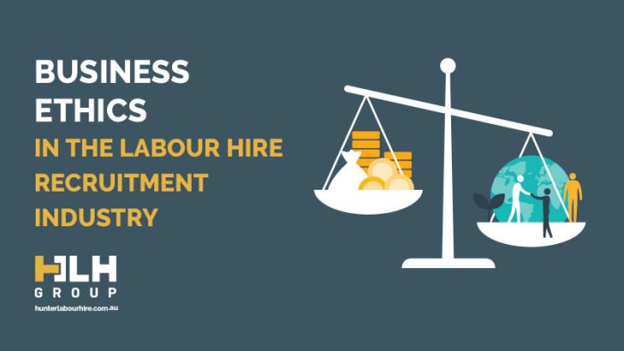 Business Ethics Labour Hire Recruitment Industry - HLH Group