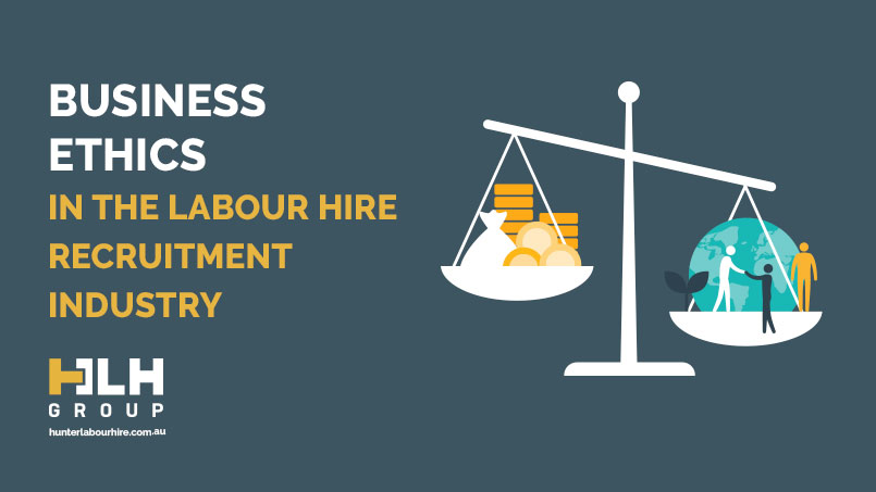 Business Ethics Labour Hire Recruitment Industry - HLH Group