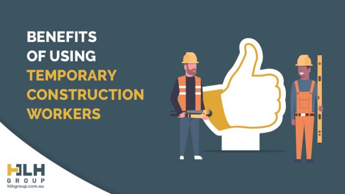 Benefits Temporary Construction Workers Sydney - HLH Group