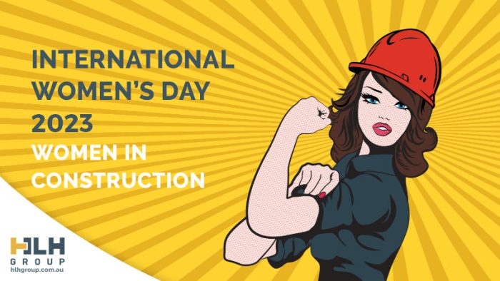 International Womens Days 2023 - Women Construction Sydney - HLH Group
