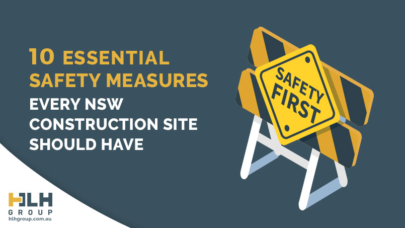 10 Essential Safety Measures - NSW Construction HLH Group