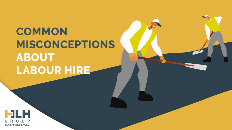 Common Misconceptions About Labour Hire - HLH Group Sydney