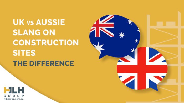 UK vs Aussie Slang Construction Sites - HLH Group