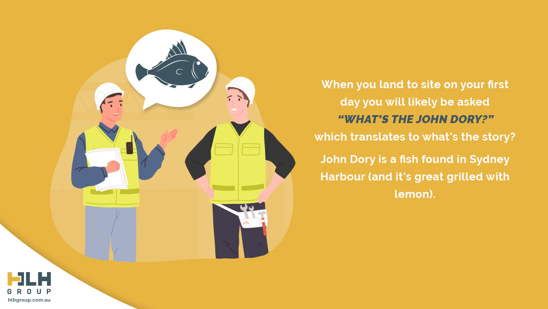 Whats the John Dory - Aussie Construction Slang