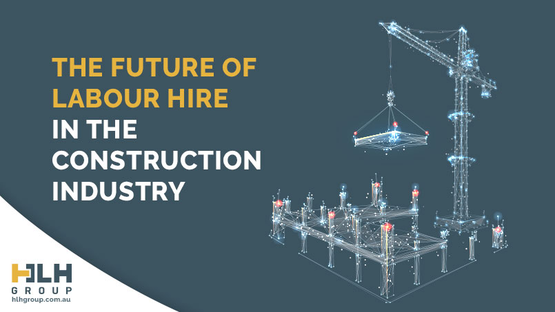 Future Labour Hire Construction - HLH Group