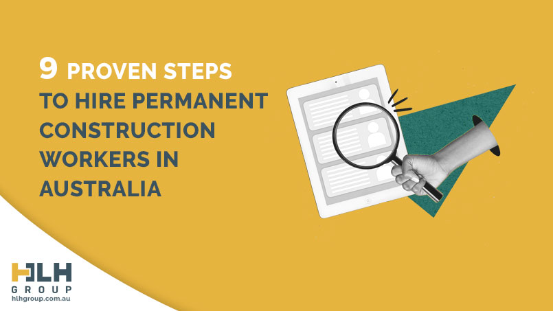 9 Proven Steps Hire Permanent Construction Workers Australia