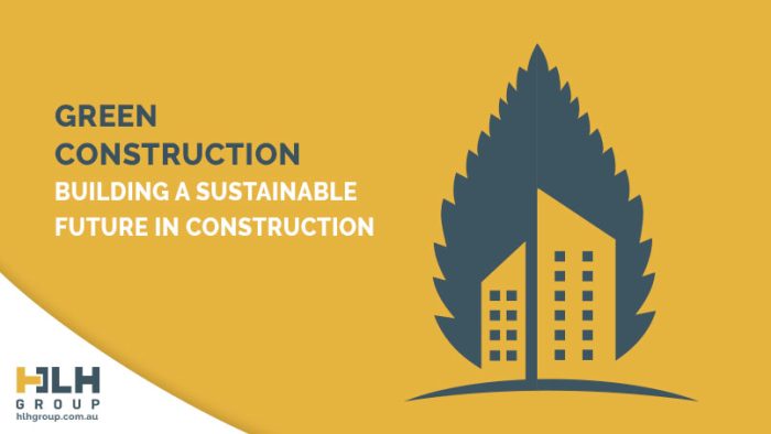 Green Construction - Sustainable Future Construction Sydney