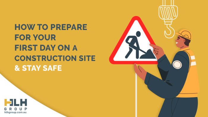 Prepare First Day Construction Stay Safe - HLH