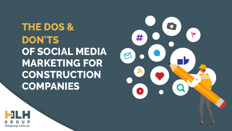 Dos Donts Social Media Marketing Construction Companies - HLH Group