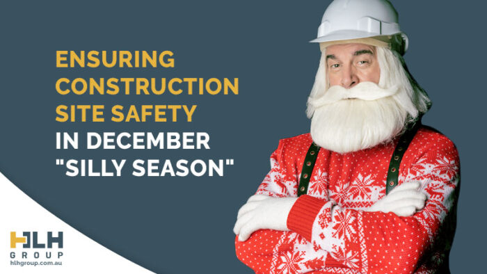 Ensuring Construction Site Safety in December - Silly Season