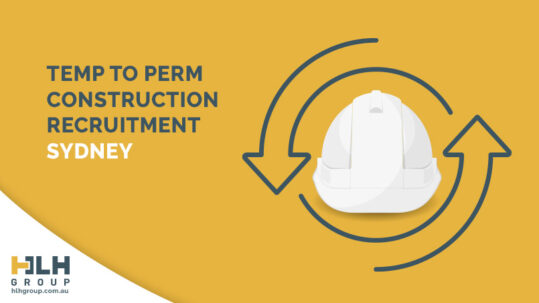 Temp to Permanent Construction Recruitment - Sydney