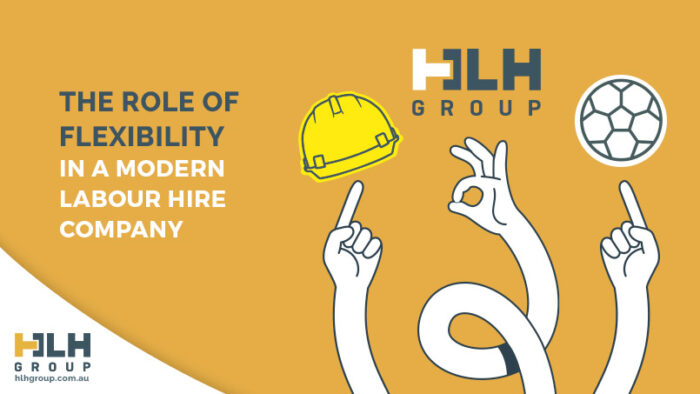 Role of Flexibility Modern Labour Hire Company HLH Group
