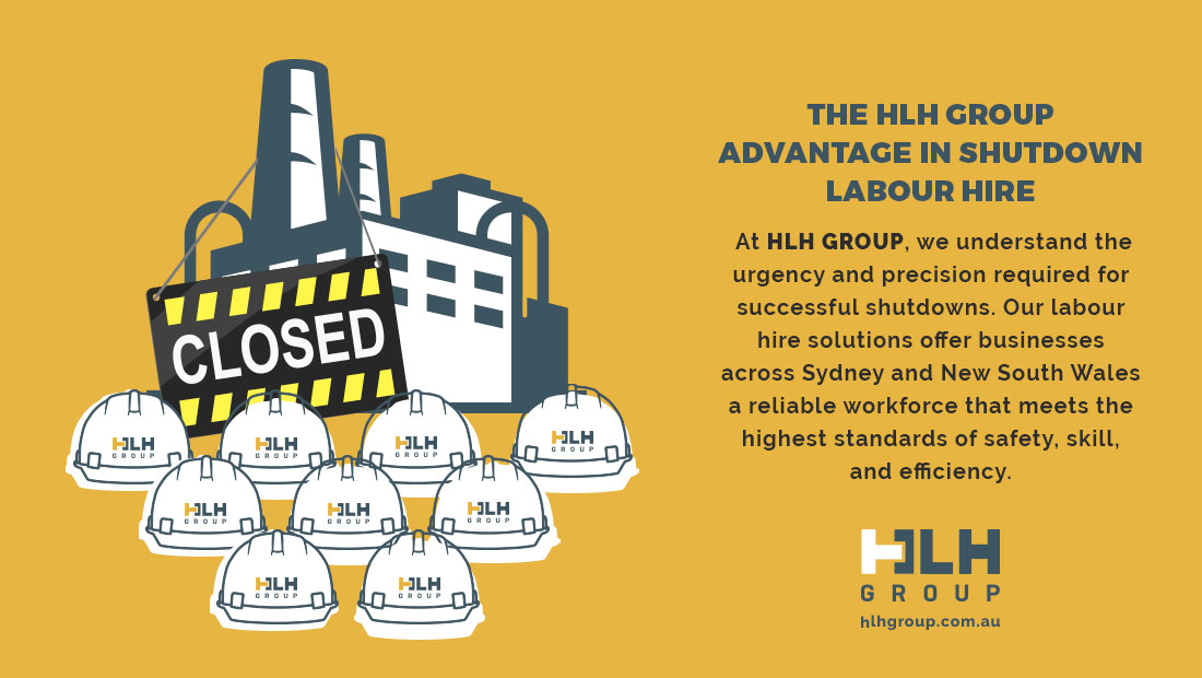 The HLH Group Advantage in Shutdown Labour Hire