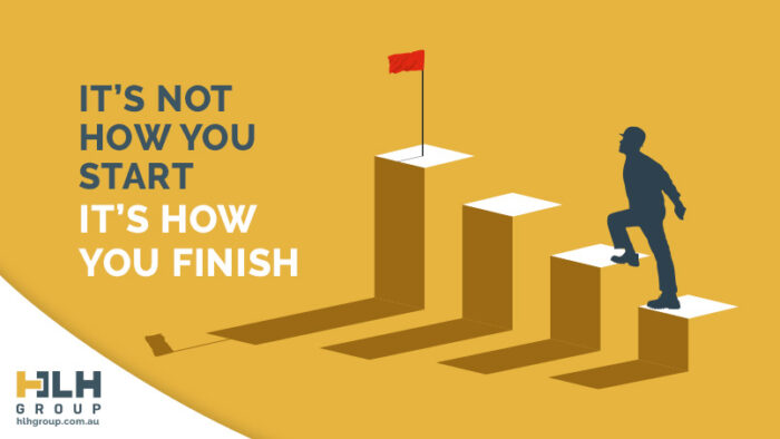 It’s Not How You Start, It’s How You Finish - HLH Group