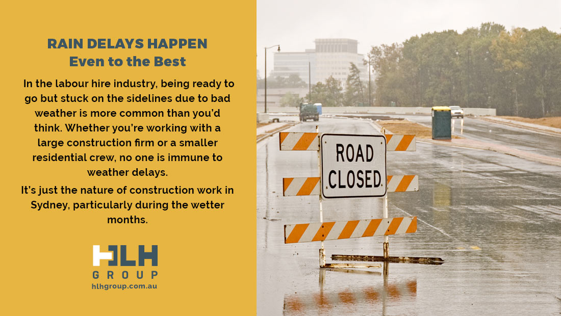 Rain Delays Happen Construction Site Sydney - HLH Group