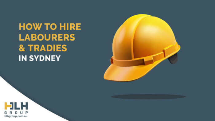 How Hire Labourers Tradies in Sydney - HLH Group