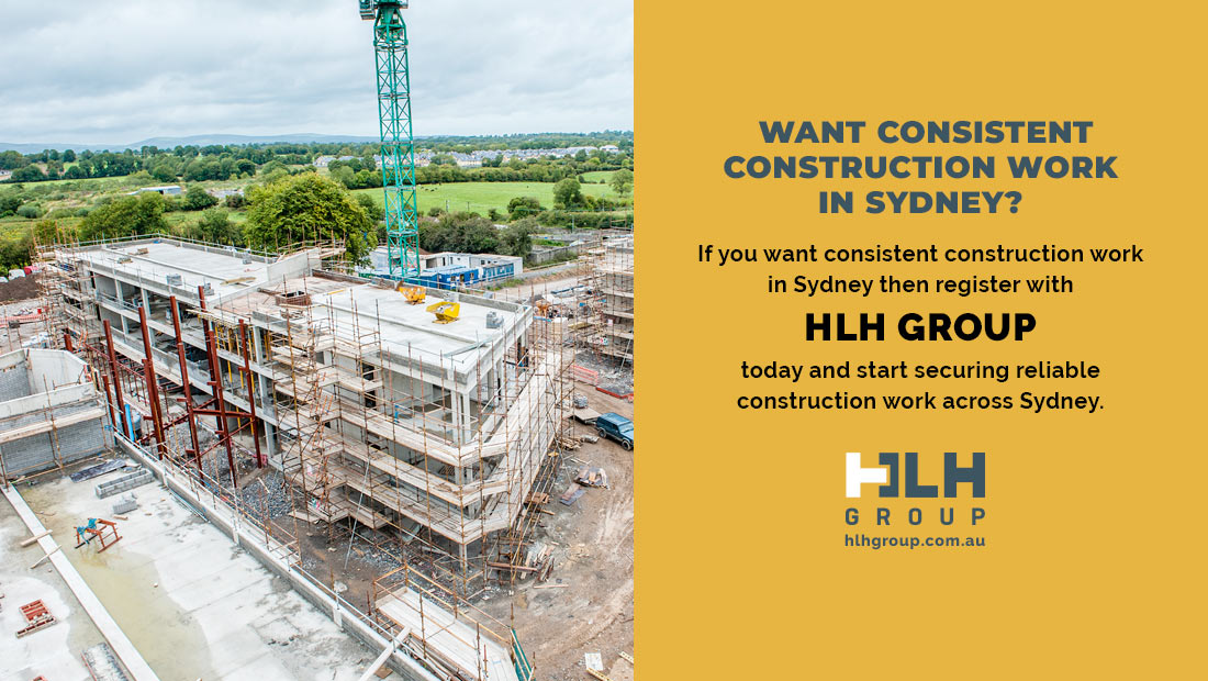 Want Consistent Construction Work in Sydney - HLH Group