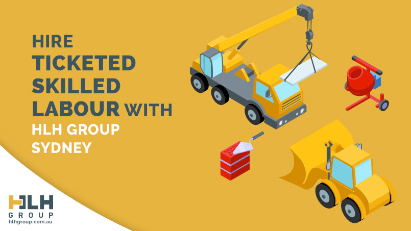 Hire Ticketed Skilled Labour with HLH Group Sydney