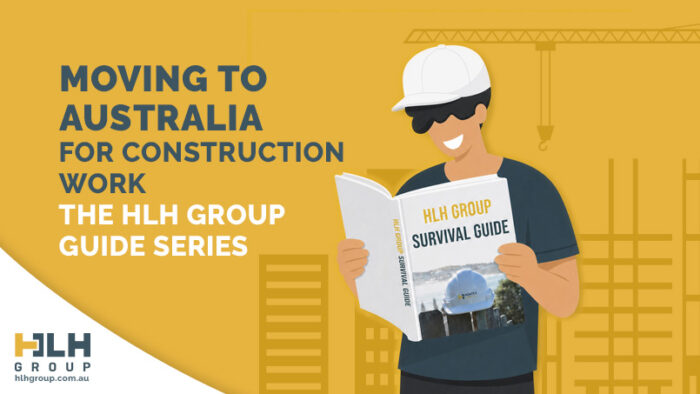 Moving to Australia for Construction Work – The HLH Group Guide Series
