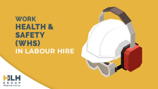 Work Health & Safety (WHS) in Labour Hire - HLH Group