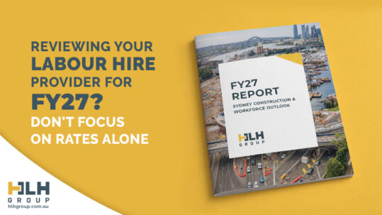 Reviewing Your Labour Hire Provider For FY27 - HLH Group